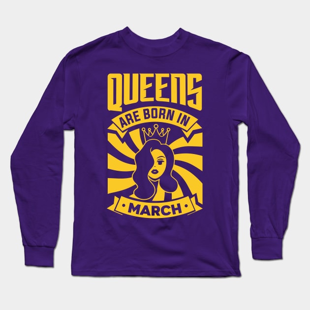 Queens Are Born In March Happy Birthday Long Sleeve T-Shirt by PHDesigner